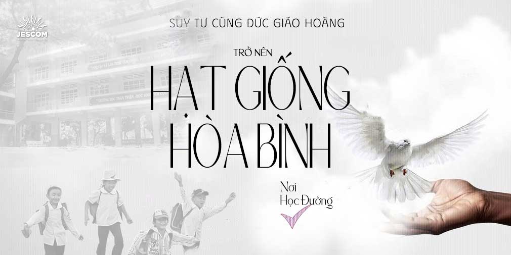Suy tư cùng ĐGH: Trở nên Hạt giống Hòa bình nơi học đường